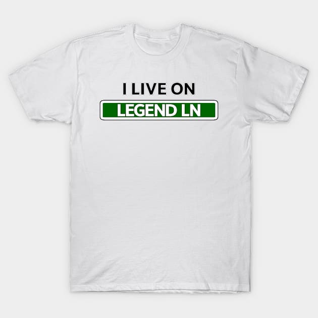 I live on Legend Ln T-Shirt by Mookle